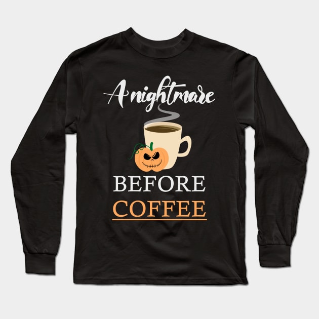 A nightmare before coffee Long Sleeve T-Shirt by kirayuwi